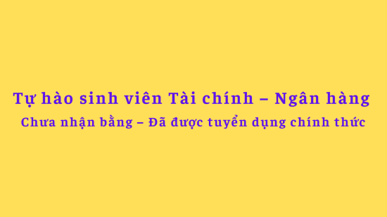 Tự hào sinh viên ngành Tài chính - Ngân hàng